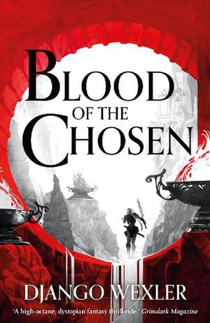 Cover Art for 9781788543248, Blood of the Chosen by Django Wexler