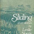 Cover Art for 9780684147758, Sliding: Short Stories by Leslie Norris