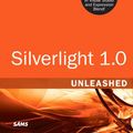 Cover Art for 9780768677850, Silverlight 1.0 Unleashed by Adam Nathan