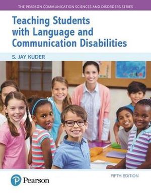 Cover Art for 9780134618883, Teaching Students with Language and Communication DisabilitiesThe Pearson Communication Sciences and Disorder... by S. Kuder