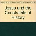 Cover Art for 9780664218256, Jesus and the Constraints of History by A. E. Harvey