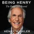 Cover Art for B0BXT7DZ8F, Being Henry: The Fonz...and Beyond by Henry Winkler