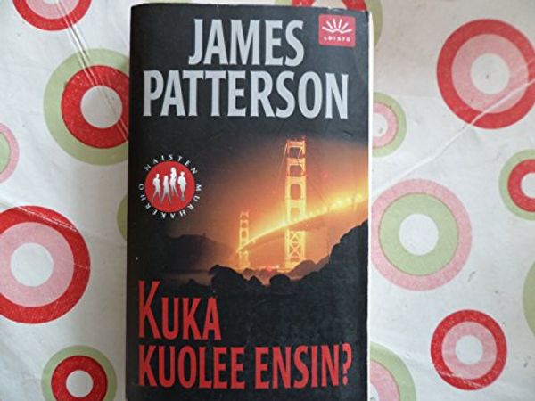 Cover Art for 9789524598798, Kuka kuolee ensin by James Patterson