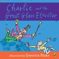 Cover Art for 9781101652961, Charlie and the Great Glass Elevator by Roald Dahl