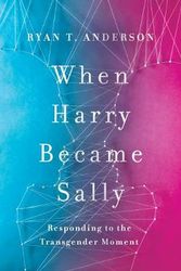Cover Art for 9781594039614, When Harry Became Sally: Responding to the Transgender Moment by Ryan T. Anderson