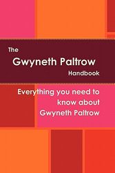 Cover Art for 9781742444420, The Gwyneth Paltrow Handbook - Everything You Need to Know About Gwyneth Paltrow by Rebecca Deese