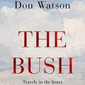Cover Art for B00MQHFMVC, The Bush by Don Watson