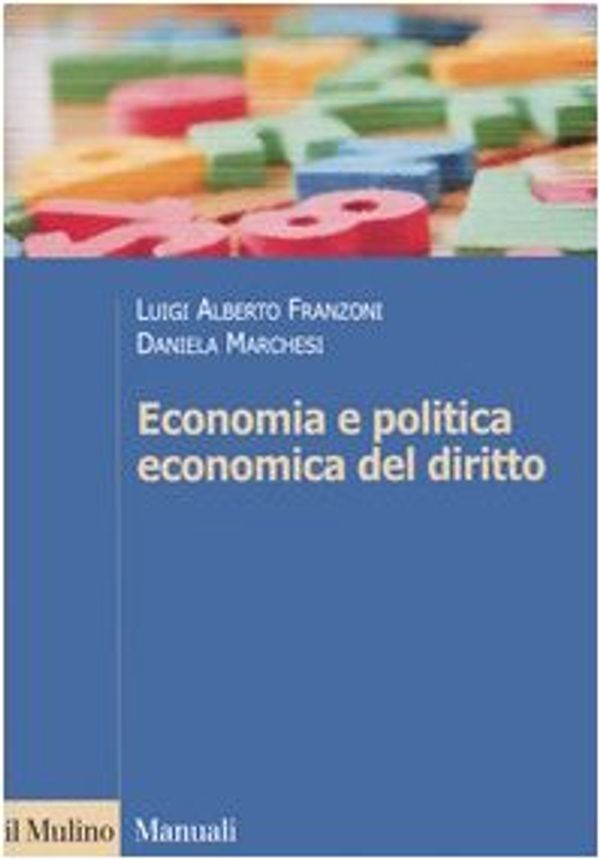 Cover Art for 9788815114297, Economia e politica economica del diritto by Luigi A. Franzoni, Daniela Marchesi