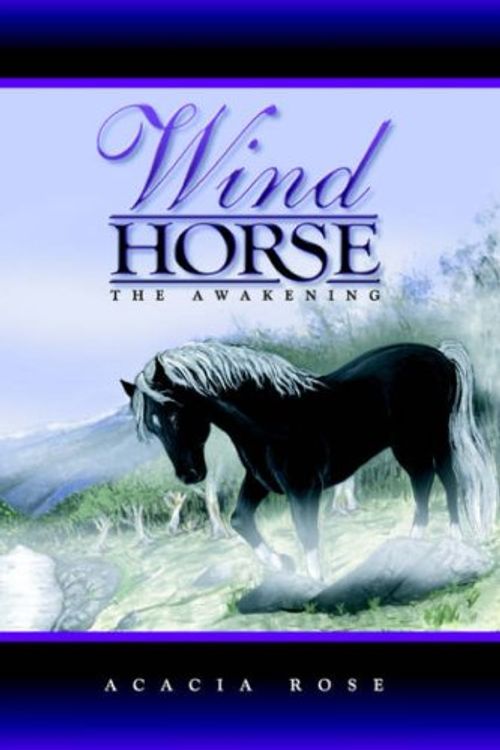 Cover Art for 9780975177808, Wind Horse - The Awakening by Acacia Rose