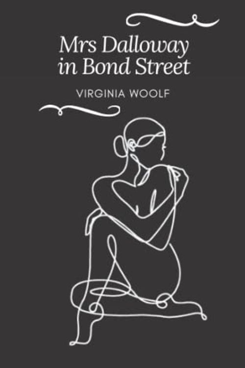 Cover Art for 9798417178092, Mrs Dalloway in Bond Street: A Virginia Woolf’s Classic Novel – English Classics Books, Short Stories - Annotated by Virginia Woolf