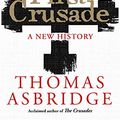Cover Art for B006CJNK0U, The First Crusade: A New History by Thomas Asbridge