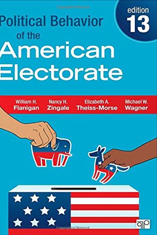 Cover Art for 9781452240442, Political Behavior of the American Electorate by William Flanigan, Nancy Zingale, Theiss-Morse, Elizabeth, Michael Wagner