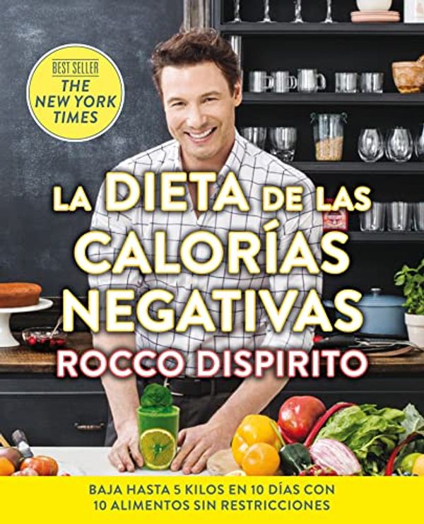 Cover Art for 9786075272023, La dieta de las calorías negativas/ The Negative Calorie Diet: 10 All You Can Eat Foods by Rocco DiSpirito