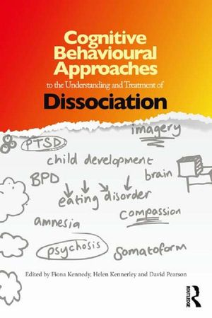 Cover Art for 9781135050030, Cognitive Behavioural Approaches to the Treatment of Dissociation by Fiona Kennedy, Helen Kennerley, David Pearson