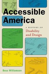 Cover Art for 9781479802494, Accessible America: A History of Disability and Design by Bess Williamson