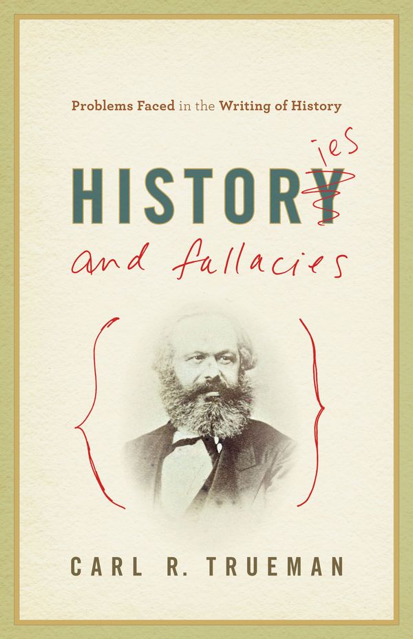 Cover Art for 9781581349238, Histories and Fallacies by Carl R. Trueman