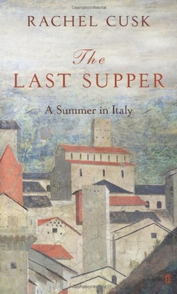 Cover Art for 9780571242566, Last Supper by Rachel Cusk