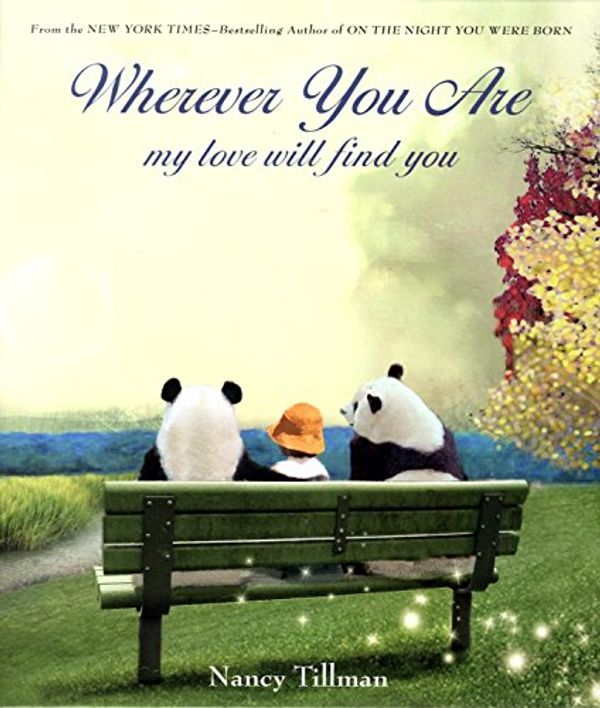 Cover Art for 9781250083968, Whever You Are My Love Will Find You by Nancy Tillman