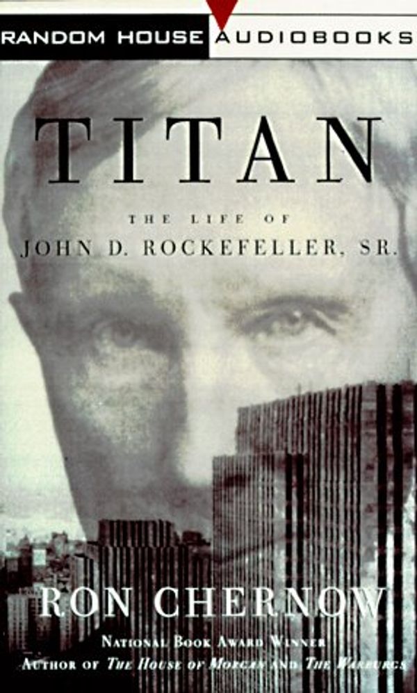Cover Art for 9780375402807, Titan : the life of John D. Rockefeller, Sr. by Ron Chernow