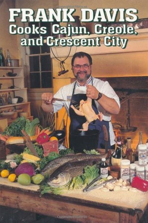 Cover Art for 9781565540552, Frank Davis Cooks Cajun, Creole and Crescent City by Frank Davis
