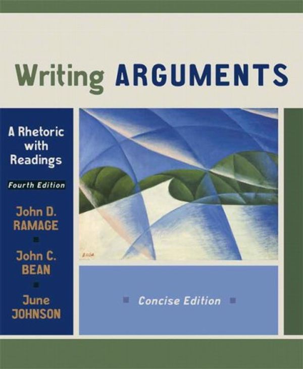 Cover Art for 9780321412898, Writing Arguments: A Rhetoric with Readings, Concise Edition (4th Edition) by John D. Ramage