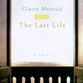 Cover Art for 9780151004713, Last Life by Claire Messud