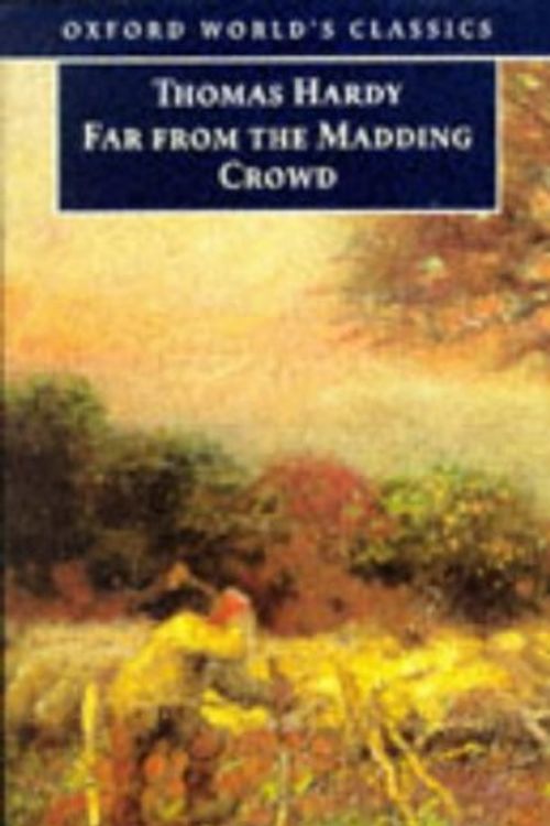 Cover Art for 9780192833914, Far from the Madding Crowd (Oxford World's Classics) by Thomas Hardy