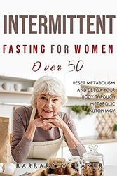 Cover Art for 9781387167814, Intermittent Fasting For Women Over 50: Reset Metabolism and Detox Your Body through Metabolic Autophagy by Barbara V. Baker