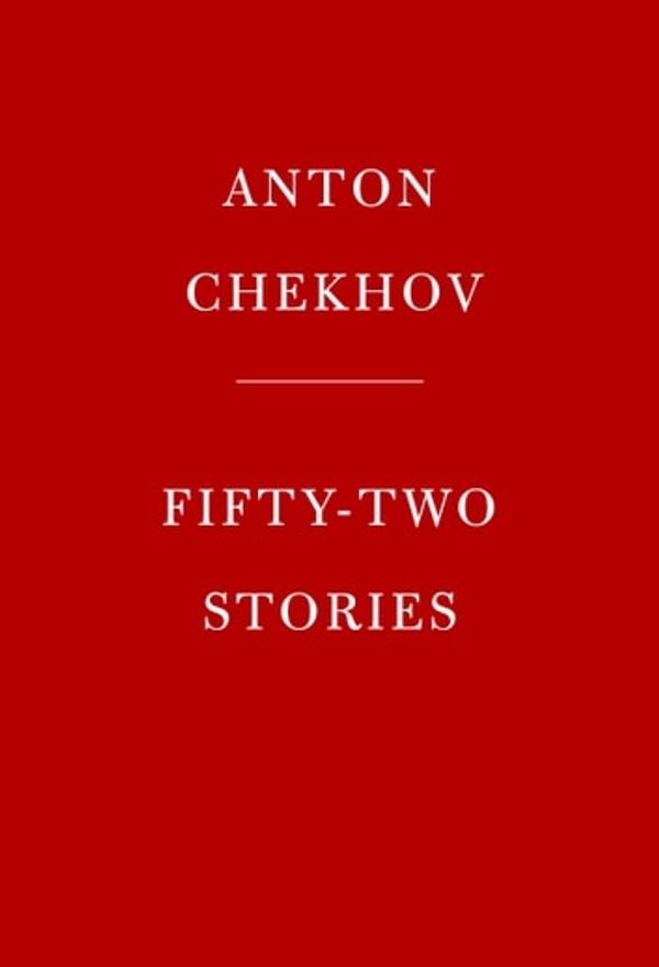 Cover Art for 9780525520825, Fifty-Two Stories by Anton Chekhov