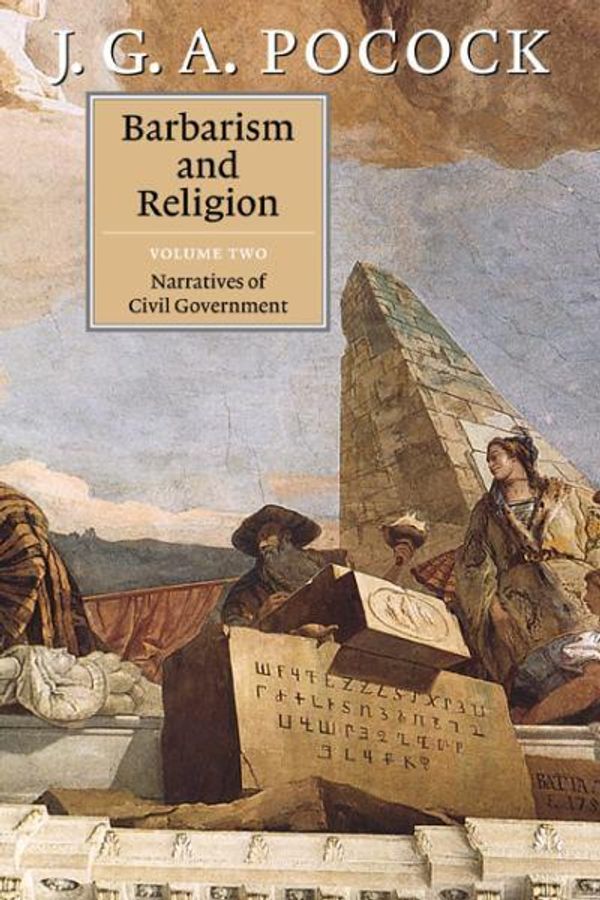 Cover Art for 9780521640022, Barbarism and Religion: Narratives of Civil Government v. 2 by J. G. a. Pocock