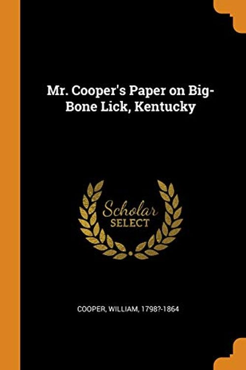 Cover Art for 9780353145429, Mr. Cooper's Paper on Big-Bone Lick, Kentucky by 1798?-1864, Cooper William