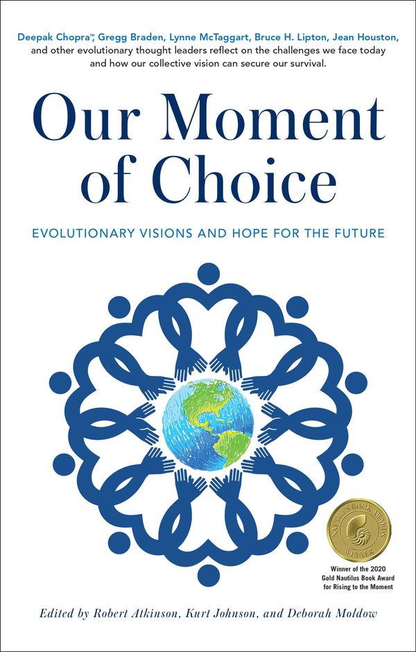 Cover Art for 9781582707624, Our Moment of Choice: Conscious Evolution and Hope for the Future by Robert Atkinson, Kurt Johnson, Deborah Moldow