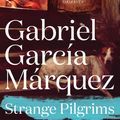 Cover Art for 9780241968659, Strange Pilgrims by Gabriel Garcia Marquez
