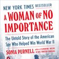 Cover Art for 9780735225312, A Woman of No Importance by Sonia Purnell