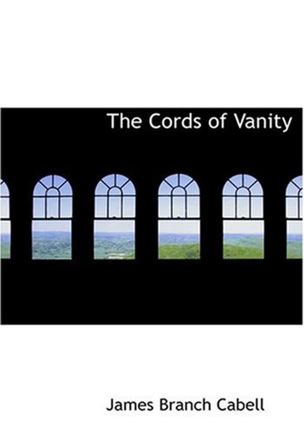 Cover Art for 9780554230436, The Cords of Vanity by James Branch Cabell