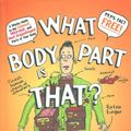 Cover Art for 9780312367909, What Body Part Is That? by Andy Griffiths