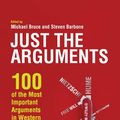 Cover Art for 9781444344424, Just the Arguments: 100 of the Most Important Arguments in Western Philosophy by Michael Bruce, Steven Barbone