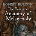 Cover Art for 0800759421169, Essential Anatomy of Melancholy by Robert Burton