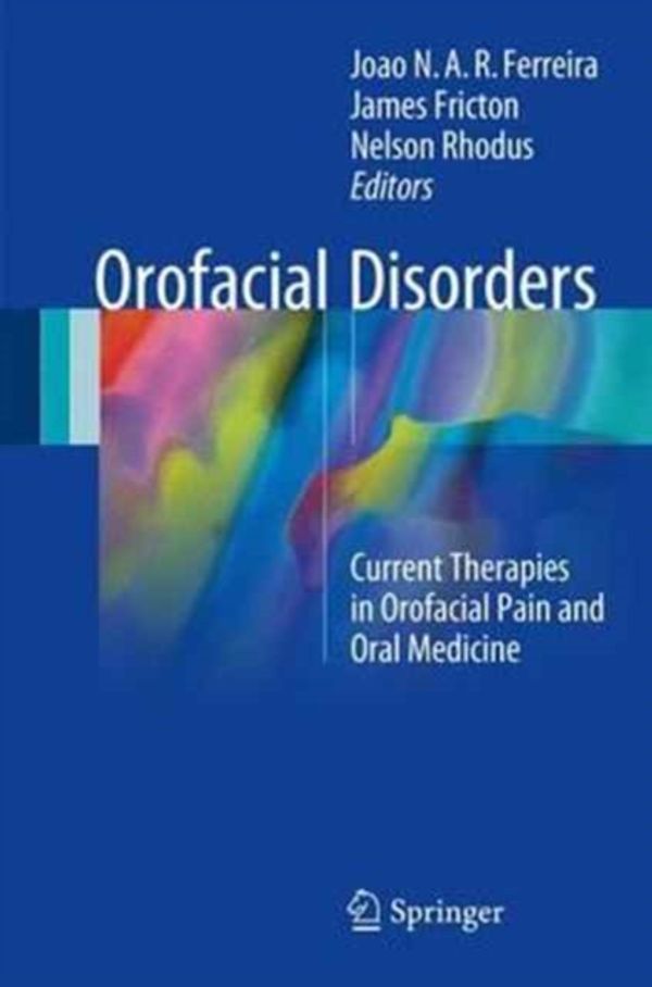 Cover Art for 9783319515076, Orofacial Disorders: Current Therapies in Orofacial Pain and Oral Medicine by Joao N. A. R. Ferreira