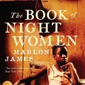 Cover Art for 9781851687213, The Book of Night Women by Marlon James