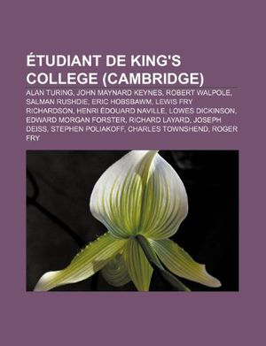 Cover Art for 9781233212811, Étudiant de King's College (Cambridge): Alan Turing, John Maynard Keynes, Robert Walpole, Salman Rushdie, Eric Hobsbawm, Lewis Fry Richardson (French Edition) by Source: Wikipedia