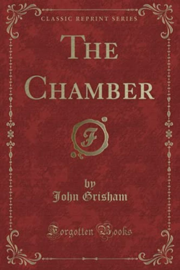 Cover Art for 9781332855919, The Chamber (Classic Reprint) by John Grisham