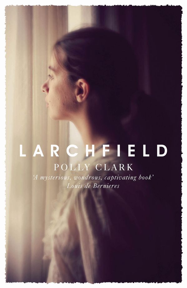 Cover Art for 9781786481931, Larchfield: The moving, gripping and wonderful debut about finding human connection by Polly Clark