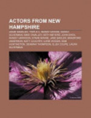 Cover Art for 9781155654836, Actors from New Hampshire: Adam Sandler, Triple H, Mandy Moore, Sarah Silverman, Mike O’Malley, Seth Meyers, John Shea, Randy Harrison by Books LLC