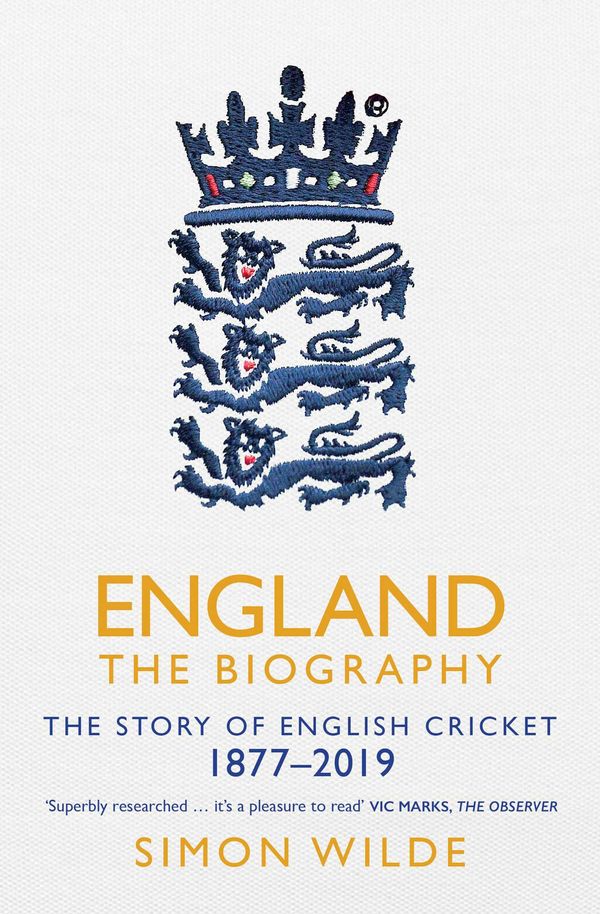 Cover Art for 9781471154850, England: The Biography: The Story of English Cricket by Simon Wilde