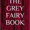 Cover Art for 1230003120989, The Grey Fairy Book by Andrew Lang
