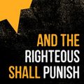 Cover Art for 9780648476917, And the Righteous Shall Punish by Alexander Forbes