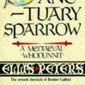 Cover Art for 9780751502176, The Sanctuary Sparrow by Ellis Peters
