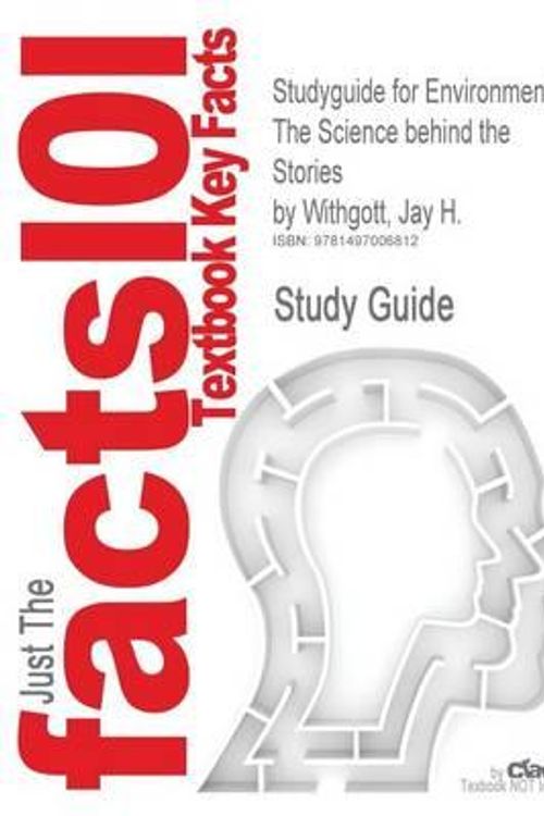 Cover Art for 9781497006812, Studyguide for Environment: The Science behind the Stories by Withgott, Jay H., ISBN 9780321897428 by Cram101 Textbook Reviews