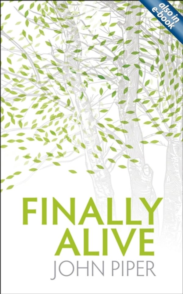 Cover Art for 9781845504212, Finally Alive by John Piper